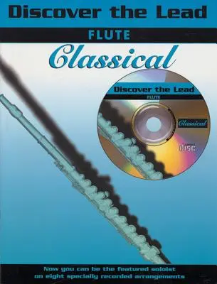 Entdecken Sie den Lead Classical: Flöte, Buch & CD [mit CD] - Discover the Lead Classical: Flute, Book & CD [With CD]