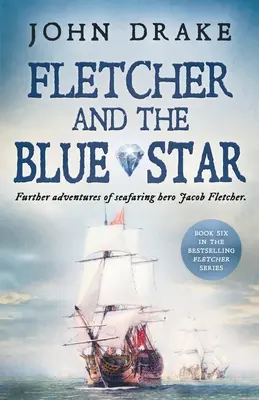 Fletcher und der Blaue Stern: Weitere Abenteuer des Seefahrerhelden Jacob Fletcher - Fletcher and the Blue Star: Further adventures of seafaring hero Jacob Fletcher