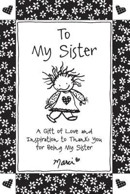 Für meine Schwester: Ein Geschenk der Liebe und Inspiration als Dank dafür, dass du meine Schwester bist - To My Sister: A Gift of Love and Inspiration to Thank You for Being My Sister