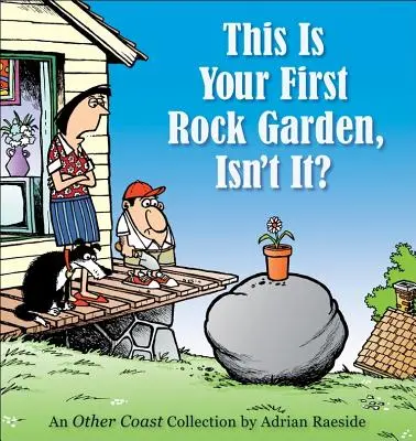 Dies ist Ihr erster Steingarten, nicht wahr? - This Is Your First Rock Garden, Isn't It?