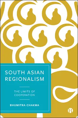 Südasiatischer Regionalismus: Die Grenzen der Zusammenarbeit - South Asian Regionalism: The Limits of Cooperation