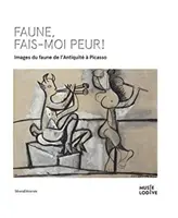 Furchterregender Faun! - Das Bild des Fauns, von der Antike bis Picasso - Frightening Faun! - Images of the Faun, from Antiquity to Picasso