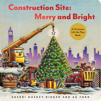 Baustelle: Fröhlich und hell: Ein weihnachtliches Hebe-Klapp-Buch - Construction Site: Merry and Bright: A Christmas Lift-The-Flap Book