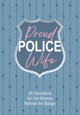 Proud Police Wife: 90 Andachten für Frauen hinter der Polizeimarke - Proud Police Wife: 90 Devotions for Women Behind the Badge