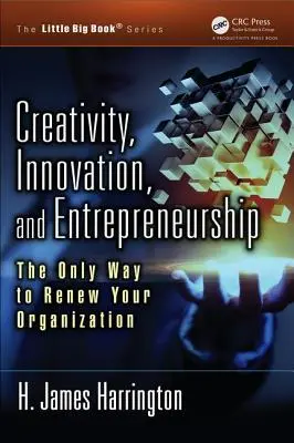 Kreativität, Innovation und Unternehmertum: Der einzige Weg zur Erneuerung Ihrer Organisation - Creativity, Innovation, and Entrepreneurship: The Only Way to Renew Your Organization