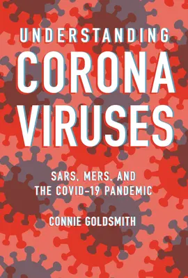 Coronaviren verstehen: Sars, Mers, und die Covid-19-Pandemie - Understanding Coronaviruses: Sars, Mers, and the Covid-19 Pandemic