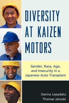 Vielfalt bei Kaizen Motors: Geschlecht, Ethnie, Alter und Unsicherheit in einem japanischen Autokonzern - Diversity at Kaizen Motors: Gender, Race, Age, and Insecurity in a Japanese Auto Transplant