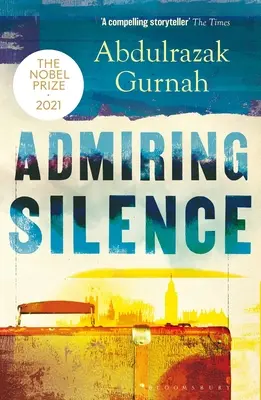Bewundernde Stille: Vom Gewinner des Nobelpreises für Literatur 2021 - Admiring Silence: By the Winner of the Nobel Prize in Literature 2021