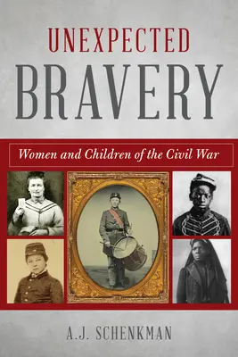 Unerwartete Tapferkeit: Frauen und Kinder des Bürgerkriegs - Unexpected Bravery: Women and Children of the Civil War