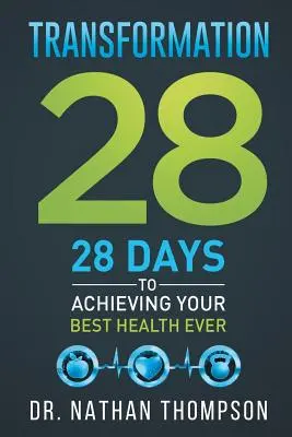 Transformation 28: In 28 Tagen zur besten Gesundheit aller Zeiten - Transformation 28: 28 Days to Achieving Your Best Health Ever