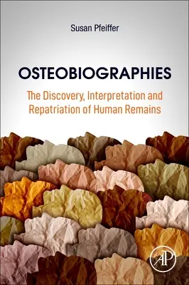 Osteobiografien: Die Entdeckung, Interpretation und Rückführung menschlicher Überreste - Osteobiographies: The Discovery, Interpretation and Repatriation of Human Remains