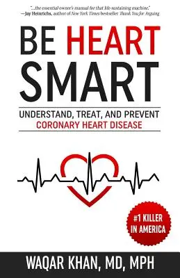 Be Heart Smart: Koronare Herzkrankheit verstehen, behandeln und vorbeugen - Be Heart Smart: Understand, Treat, and Prevent Coronary Heart Disease