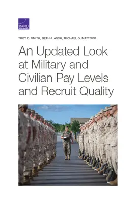 Ein aktualisierter Blick auf die Gehaltsniveaus von Militär und Zivilisten und die Qualität der Rekruten - An Updated Look at Military and Civilian Pay Levels and Recruit Quality