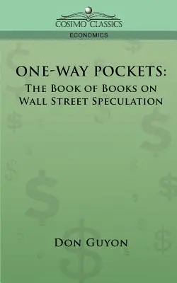 Einweg-Taschen: Das Buch der Bücher über die Spekulation an der Wall Street - One-Way Pockets: The Book of Books on Wall Street Speculation