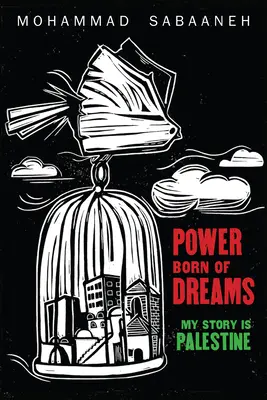 Aus Träumen geborene Macht: Meine Geschichte ist Palästina - Power Born of Dreams: My Story Is Palestine