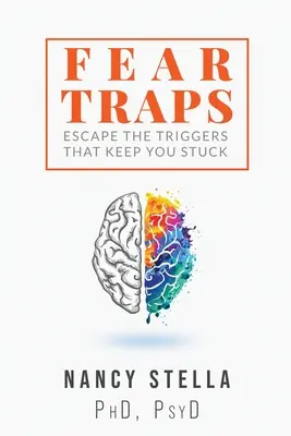 Furcht-Fallen: Entkommen Sie den Auslösern, die Sie festhalten - Fear Traps: Escape the Triggers That Keep You Stuck