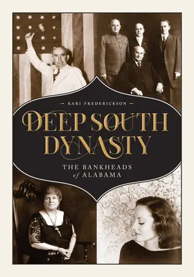 Deep South Dynasty: Die Bankheads von Alabama - Deep South Dynasty: The Bankheads of Alabama