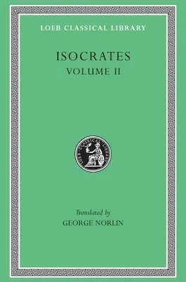 Isokrates II: Loeb Classic Lib #229 - Isocrates II: Loeb Classic Lib #229