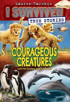 Mutige Kreaturen (Ich habe überlebt - Wahre Geschichten #4), 4 - Courageous Creatures (I Survived True Stories #4), 4