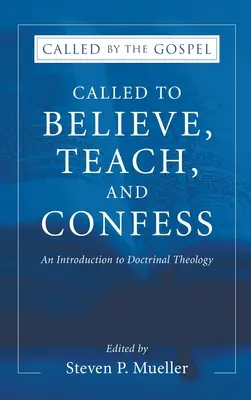Berufen zu glauben, zu lehren und zu bekennen: Eine Einführung in die Lehrtheologie - Called to Believe, Teach, and Confess: An Introduction to Doctrinal Theology
