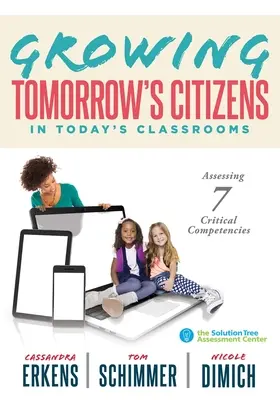 Die Bürger von morgen in den Klassenzimmern von heute heranziehen: Bewertung von sieben kritischen Kompetenzen (Lehrstrategien für Soft Skills und 21st-Century-Skills - Growing Tomorrow's Citizens in Today's Classrooms: Assessing Seven Critical Competencies (Teaching Strategies for Soft Skills and 21st-Century-Skills