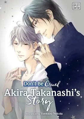 Sei nicht so grausam: Die Geschichte von Akira Takanashi: Akira Takanashi's Geschichte - Don't Be Cruel: Akira Takanashi's Story: Akira Takanashi's Story