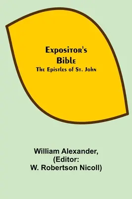 Expositor's Bible: Die Briefe des Heiligen Johannes - Expositor's Bible: The Epistles of St. John