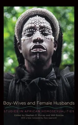 Junge-Ehefrauen und weibliche Ehemänner: Studien zu afrikanischen Homosexualitäten - Boy-Wives and Female Husbands: Studies in African Homosexualities