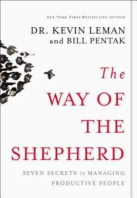 Der Weg des Hirten: Sieben Geheimnisse zur Führung produktiver Menschen - The Way of the Shepherd: Seven Secrets to Managing Productive People