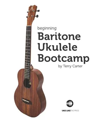 Bariton Ukulele Bootcamp für Anfänger - Beginning Baritone Ukulele Bootcamp