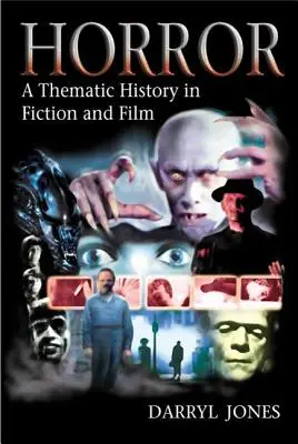 Der Horror: Eine thematische Geschichte in Belletristik und Film - Horror: A Thematic History in Fiction and Film