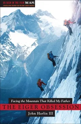 Besessenheit vom Eiger: Dem Berg gegenüberstehen, der meinen Vater tötete - Eiger Obsession: Facing the Mountain That Killed My Father