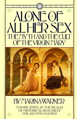 Allein mit ihrem ganzen Geschlecht: Der Mythos und der Kult der Jungfrau Maria - Alone of All Her Sex: The Myth and the Cult of the Virgin Mary