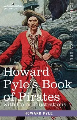 Howard Pyle's Book of Pirates, mit farbigen Illustrationen: Fiktion, Tatsachen und Fantasie über die Seeräuber und Marooner des spanischen Festlandes - Howard Pyle's Book of Pirates, with color illustrations: Fiction, Fact & Fancy concerning the Buccaneers & Marooners of the Spanish Main