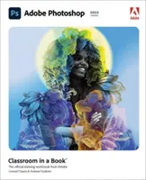 Adobe Photoshop Klassenzimmer in einem Buch (2022 Release) - Adobe Photoshop Classroom in a Book (2022 Release)