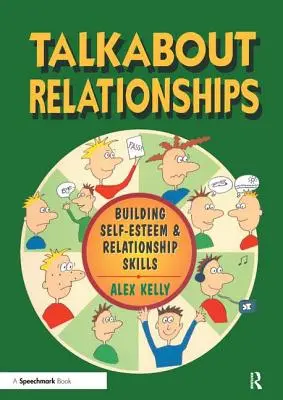 Talkabout Beziehungen: Selbstwertgefühl und Beziehungskompetenz aufbauen - Talkabout Relationships: Building Self-Esteem and Relationship Skills