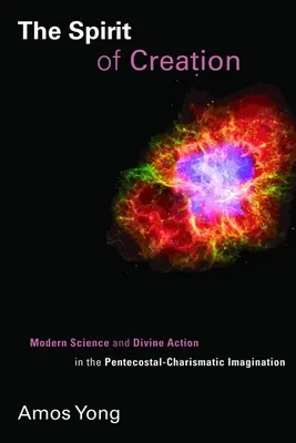 Der Geist der Schöpfung: Moderne Wissenschaft und göttliches Handeln in der pfingstlich-charismatischen Vorstellungswelt - The Spirit of Creation: Modern Science and Divine Action in the Pentecostal-Charismatic Imagination