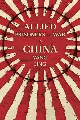 Alliierte Kriegsgefangene in China - Allied Prisoners of War in China