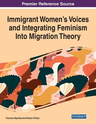 Stimmen von Immigrantinnen und die Integration des Feminismus in die Migrationstheorie - Immigrant Women's Voices and Integrating Feminism Into Migration Theory