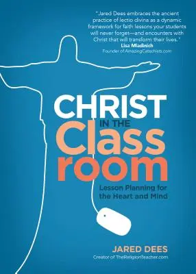 Christus im Klassenzimmer: Unterrichtsplanung für Herz und Verstand - Christ in the Classroom: Lesson Planning for the Heart and Mind
