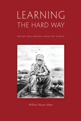 Learning The Hard Way: Der Junge, der durch die Welten wanderte - Learning The Hard Way: the boy who trekked across worlds