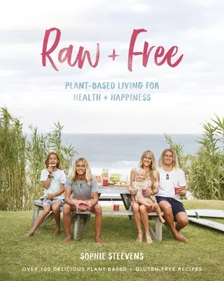Roh & Frei: Pflanzenbasiertes Leben für Gesundheit und Glücklichsein - Raw & Free: Plant-Based Living for Health & Happiness