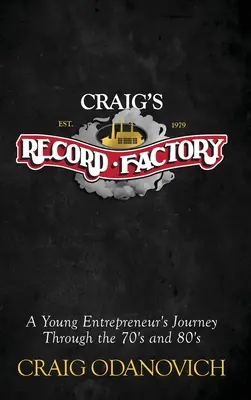 Craig's Record Factory: Die Reise eines jungen Unternehmers durch die 70er und 80er Jahre - Craig's Record Factory: A Young Entrepreneur's Journey Through the 70's and 80's