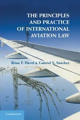 Die Grundsätze und die Praxis des internationalen Luftfahrtrechts - The Principles and Practice of International Aviation Law