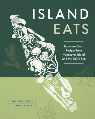 Insel-Essen: Rezepte von Spitzenköchen von Vancouver Island und der Salish Sea - Island Eats: Signature Chefs' Recipes from Vancouver Island and the Salish Sea