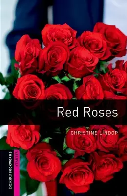 Oxford Bookworms Library: Red Roses: Starter: 250-Wörter-Wortschatz - Oxford Bookworms Library: Red Roses: Starter: 250-Word Vocabulary