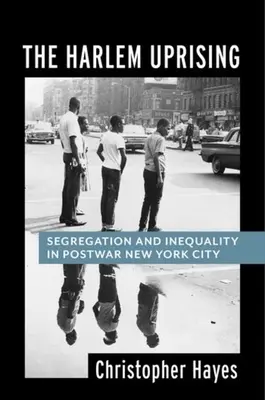 Der Aufstand von Harlem: Segregation und Ungleichheit im Nachkriegs-New York City - The Harlem Uprising: Segregation and Inequality in Postwar New York City