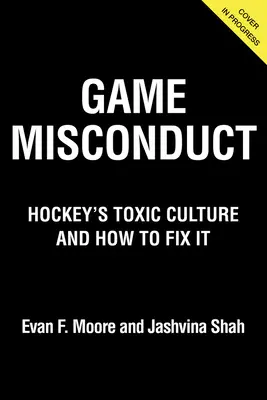 Fehlverhalten im Spiel: Die giftige Kultur des Eishockeys und wie man sie beheben kann - Game Misconduct: Hockey's Toxic Culture and How to Fix It