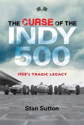 Der Fluch des Indy 500: Das tragische Vermächtnis von 1958 - The Curse of the Indy 500: 1958's Tragic Legacy