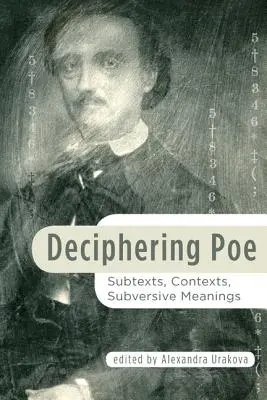 Poe entschlüsseln: Subtexte, Kontexte, subversive Bedeutungen - Deciphering Poe: Subtexts, Contexts, Subversive Meanings